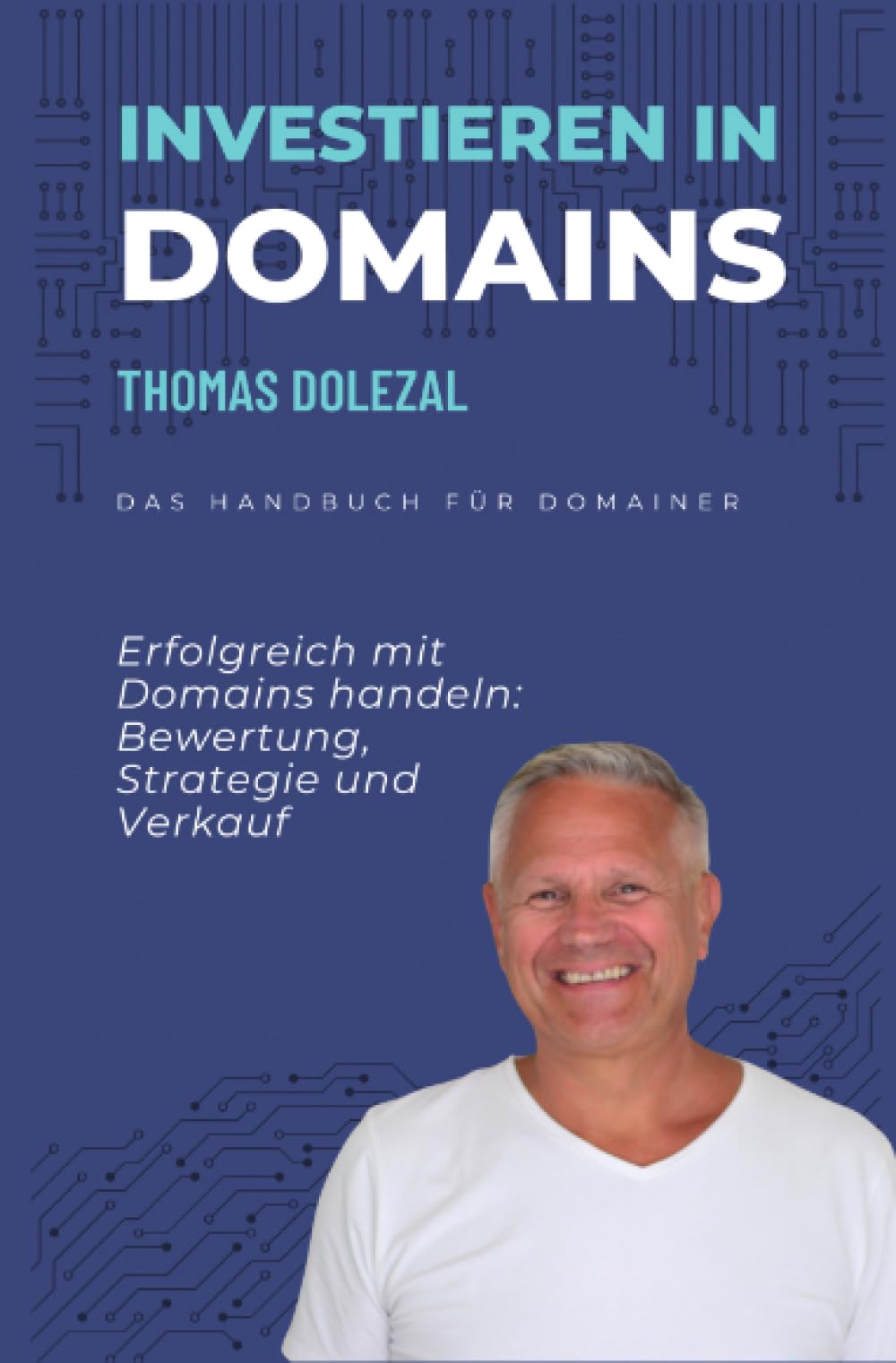 Investieren in Domains: Das Handbuch für Domainer Business, Finance & Career