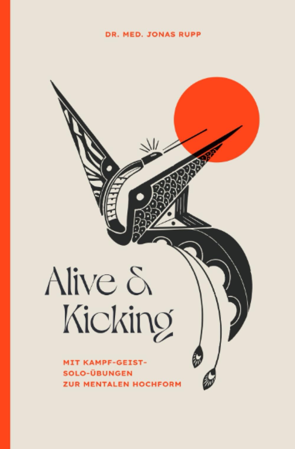 Alive and Kicking - Mit Kampf-Geist-Solo-Übungen zur mentalen Hochform: DE Medicine