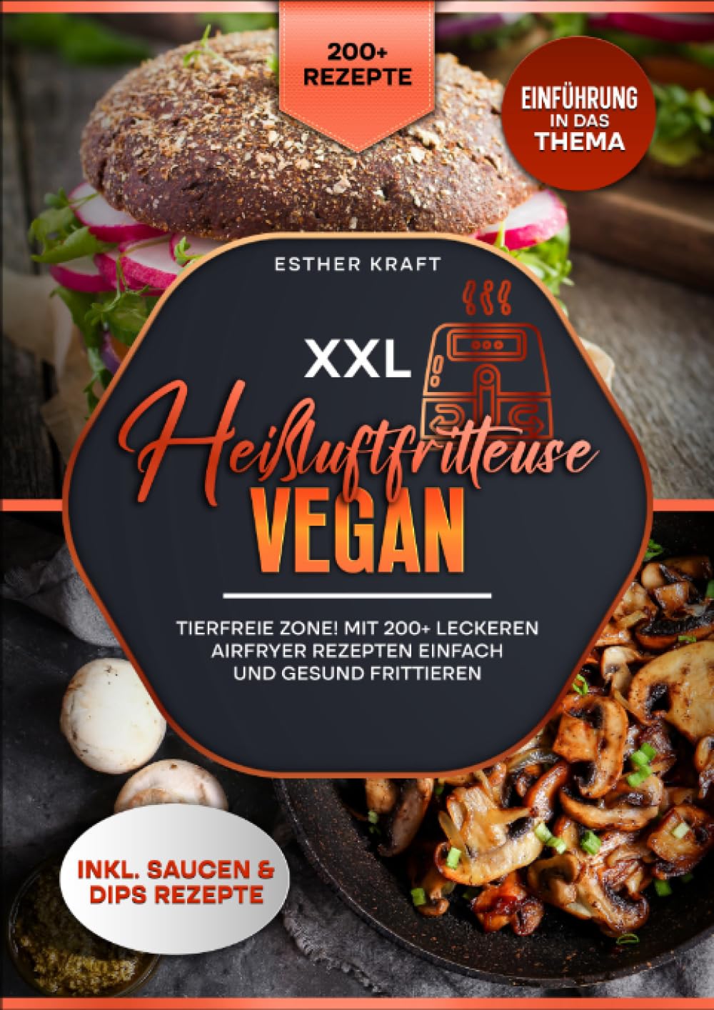 XXL Heißluftfritteuse Vegan: Tierfreie Zone! Mit 200+ leckeren Airfryer Rezepten einfach und gesund frittieren Leisure, Home & Garden