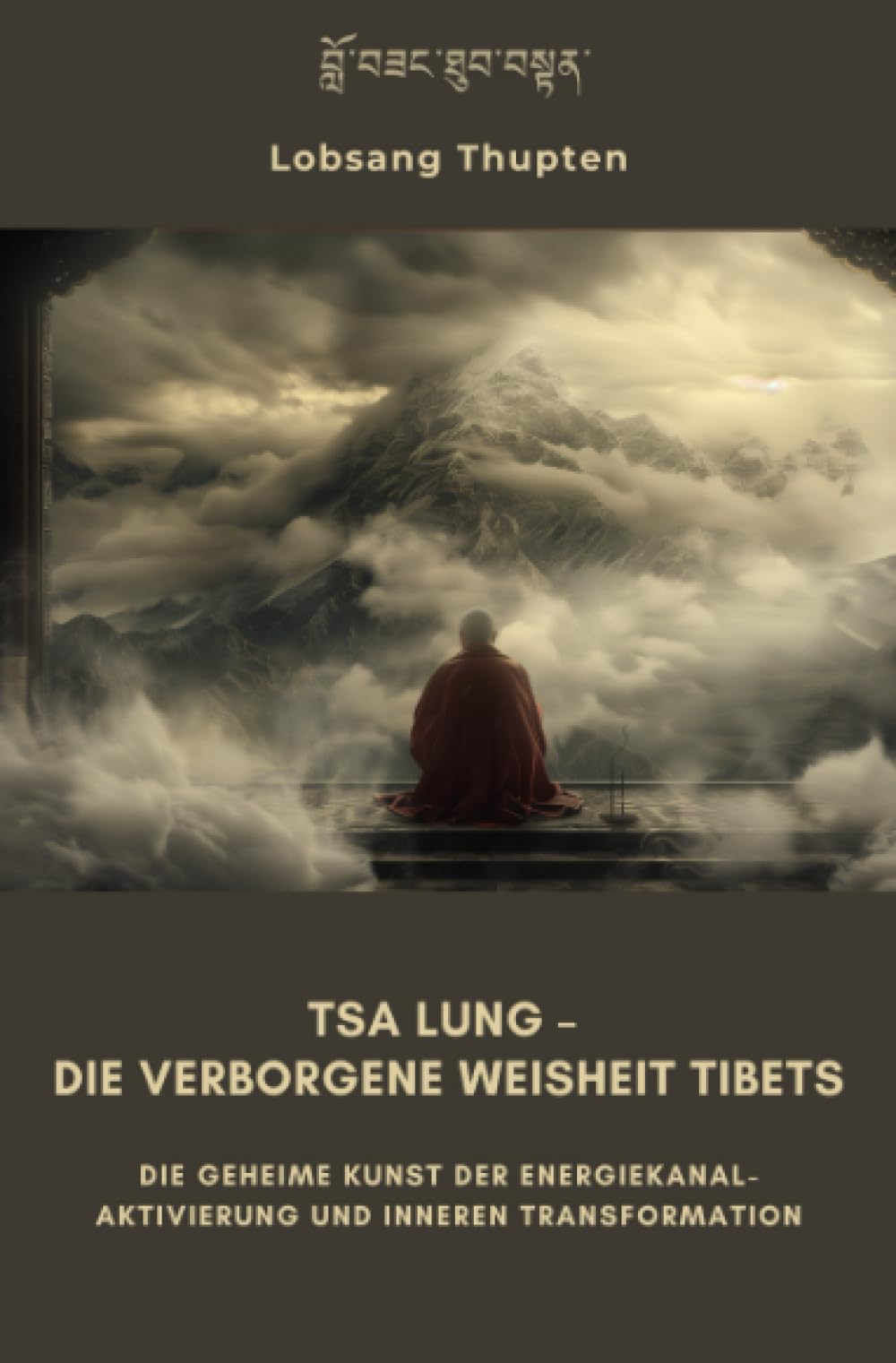 Tsa Lung – Die verborgene Weisheit Tibets: Die geheime Kunst der Energiekanal-Aktivierung und inneren Transformation Health, Nutrition & Fitness