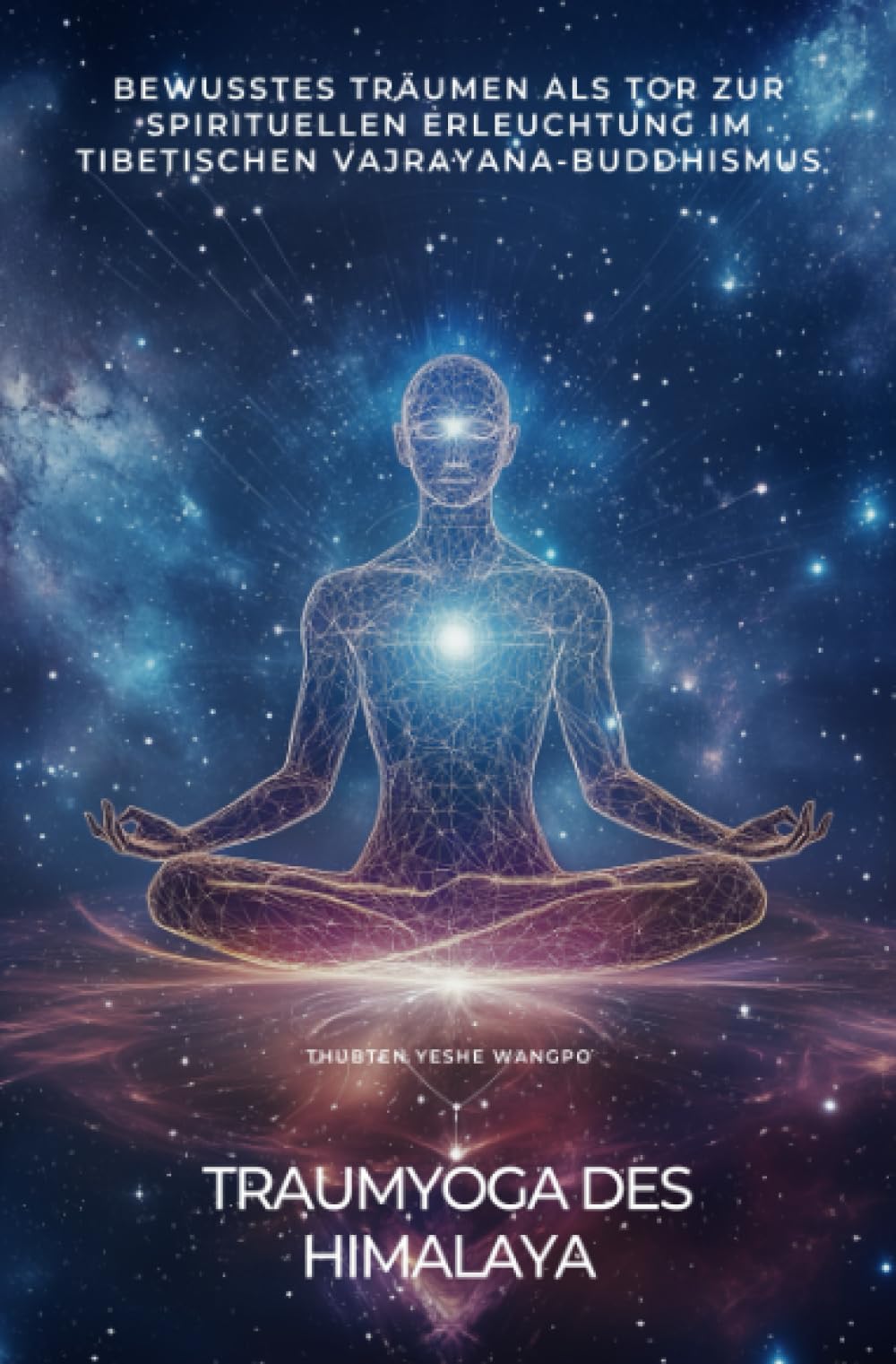 Traumyoga des Himalaya: Bewusstes Träumen als Tor zur spirituellen Erleuchtung im tibetischen Vajrayana-Buddhismus Health, Nutrition & Fitness