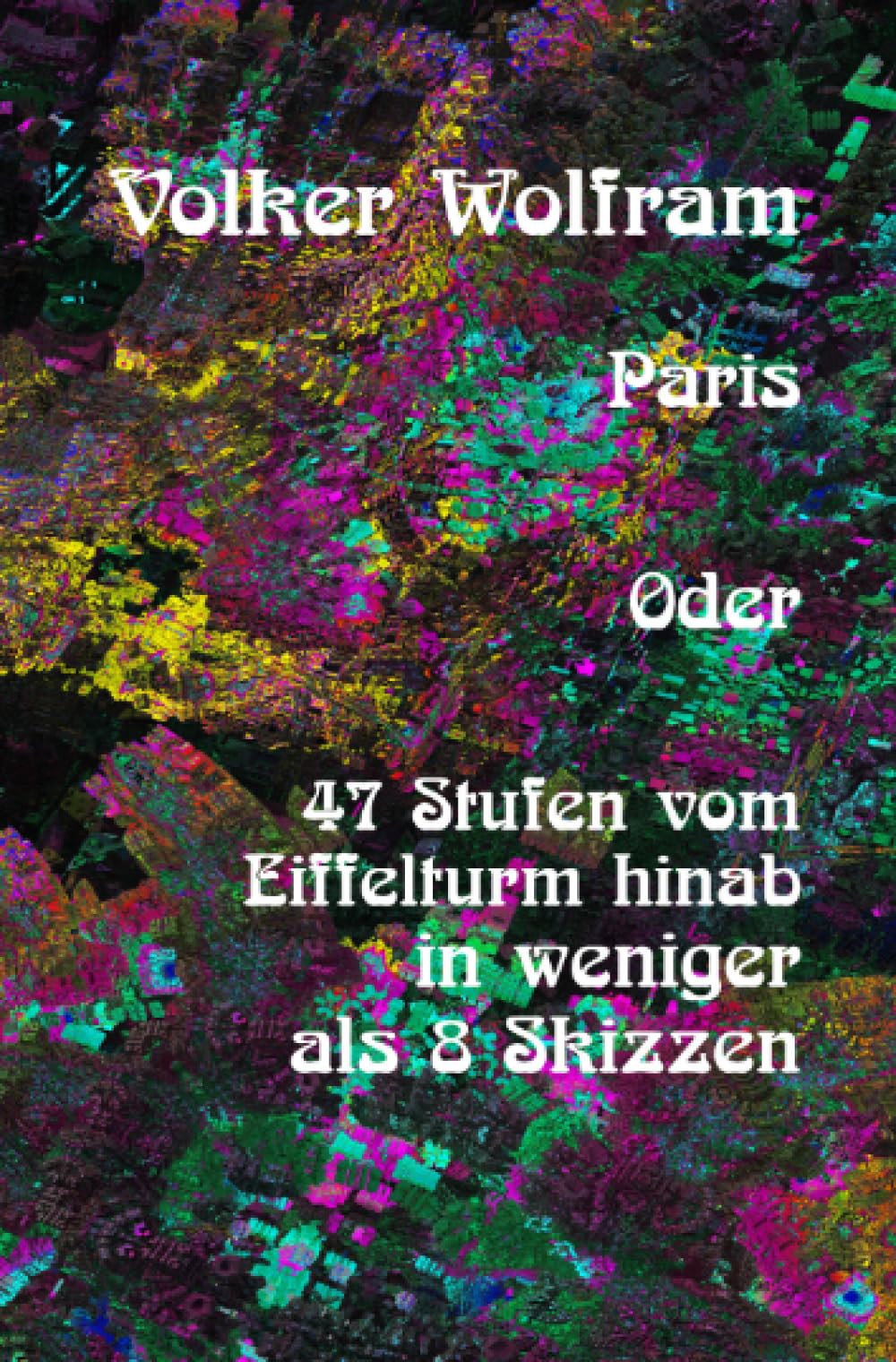 Product Image: Paris Oder 47 Stufen vom Eiffelturm hinab in weniger als 8 Skizzen.