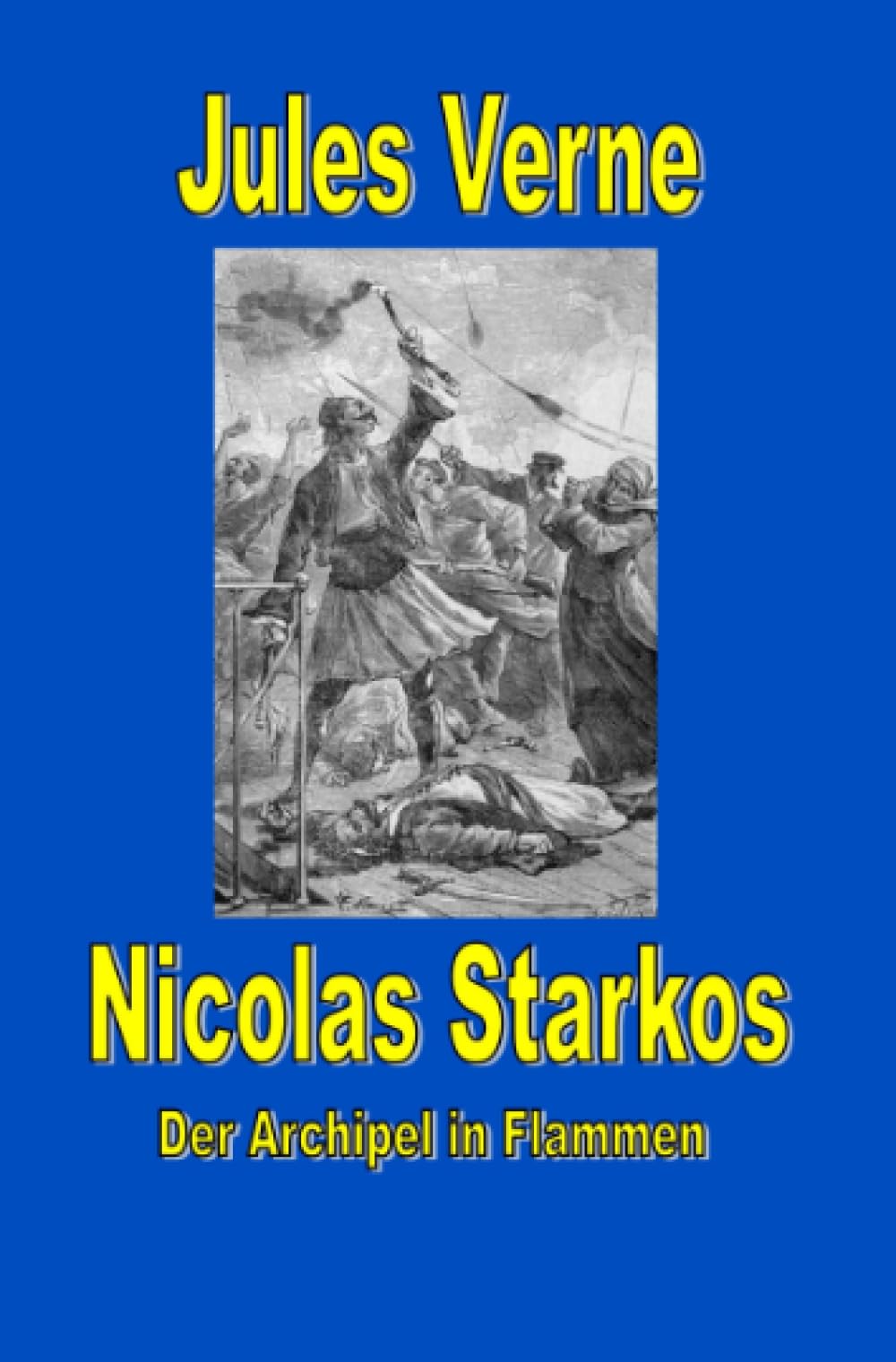 Nicolas Starkos - Pirat des Archipels - Der Archipel in Flammen (Jules Vernes außergewöhnliche Reiseromane) Action & Adventure