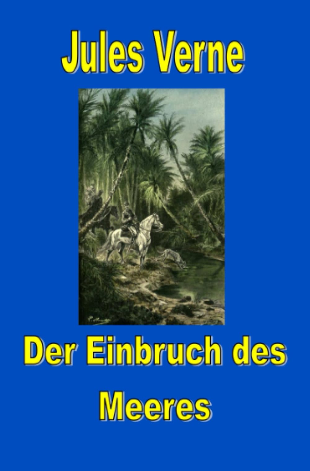 Der Einbruch des Meeres (Jules Vernes außergewöhnliche Reiseromane) Action & Adventure
