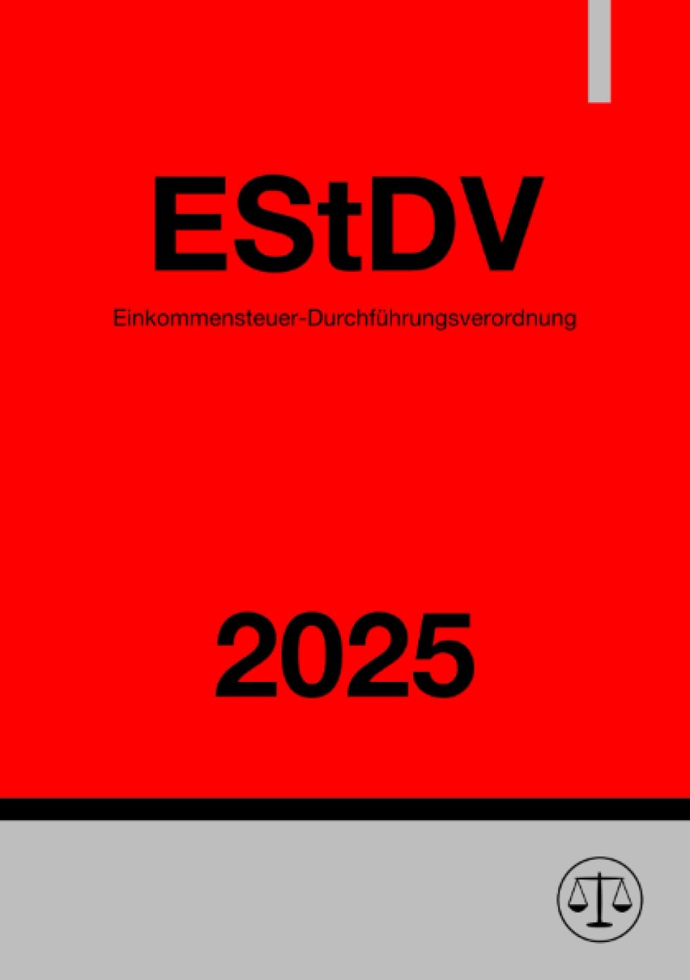 Einkommensteuer-Durchführungsverordnung - EStDV 2025: DE Law