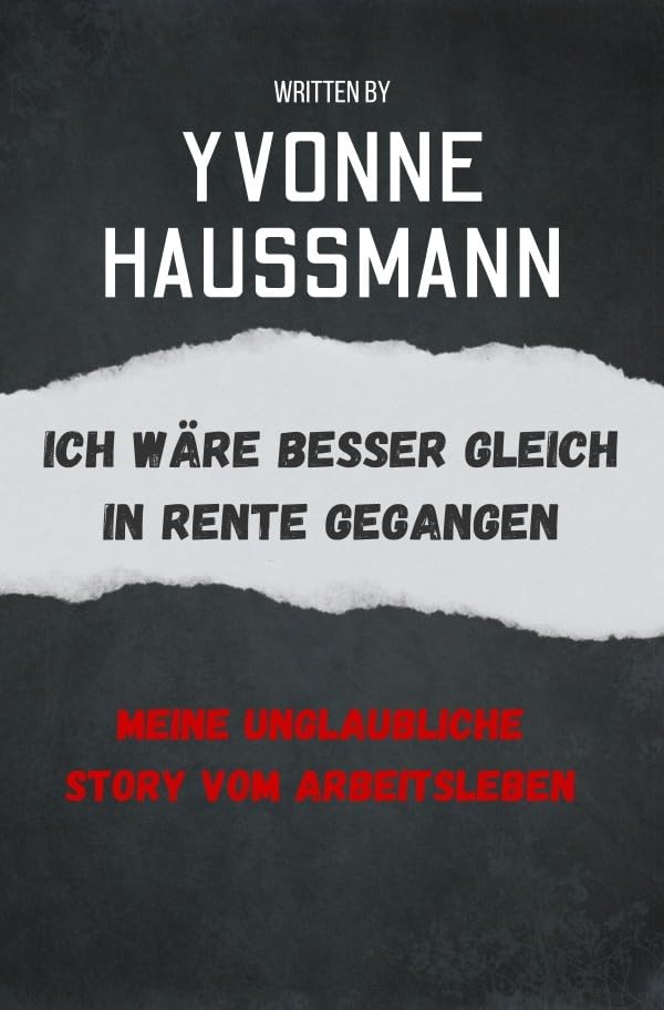 Ich wäre besser gleich in Rente gegangen: Meine unglaubliche Story vom Arbeitsleben Personalities Books