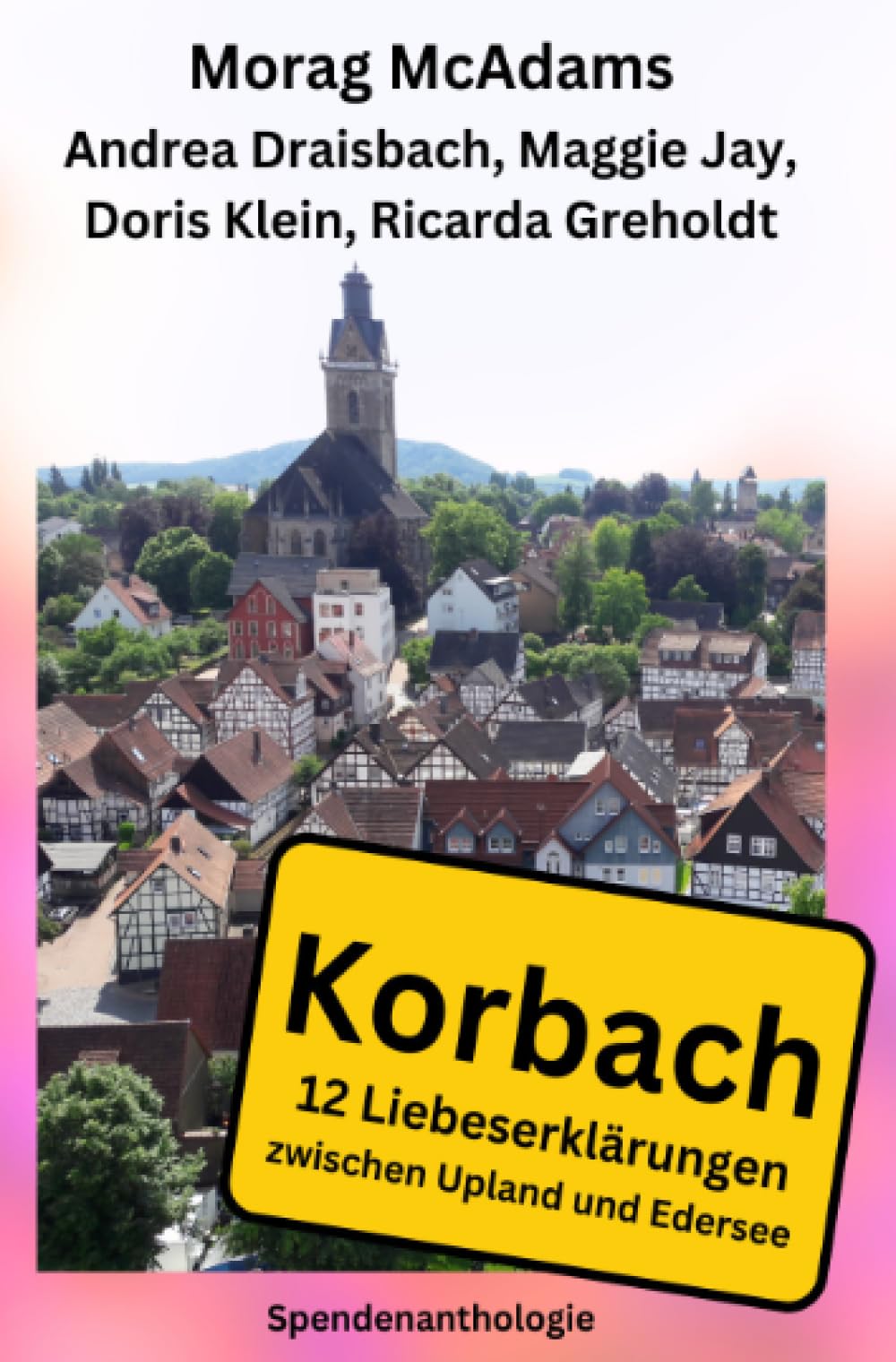 Korbach - 12 Liebeserklärungen zwischen Upland und Edersee Essays & Short Stories