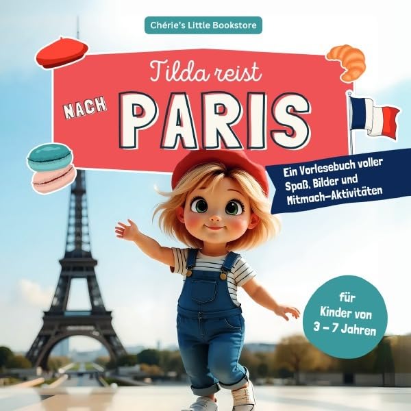 Tilda reist nach Paris: Ein Vorlesebuch voller Spaß, Bilder und Mitmach-Aktivitäten Travel