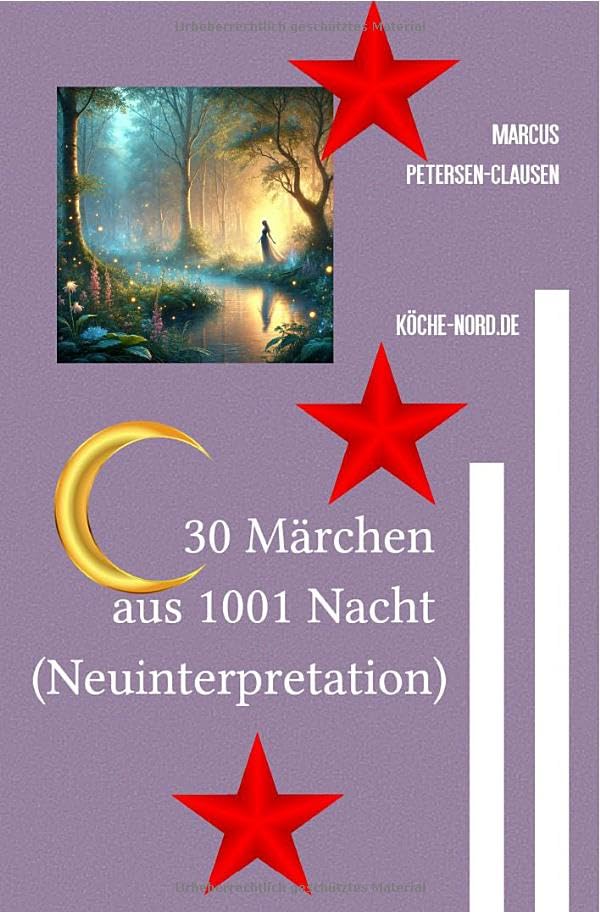 30 Märchen aus 1001 Nacht (Neuinterpretation): Moderne Erzählungen über Liebe, Verantwortung und Gerechtigkeit im magischen Orient Living & Furnishing
