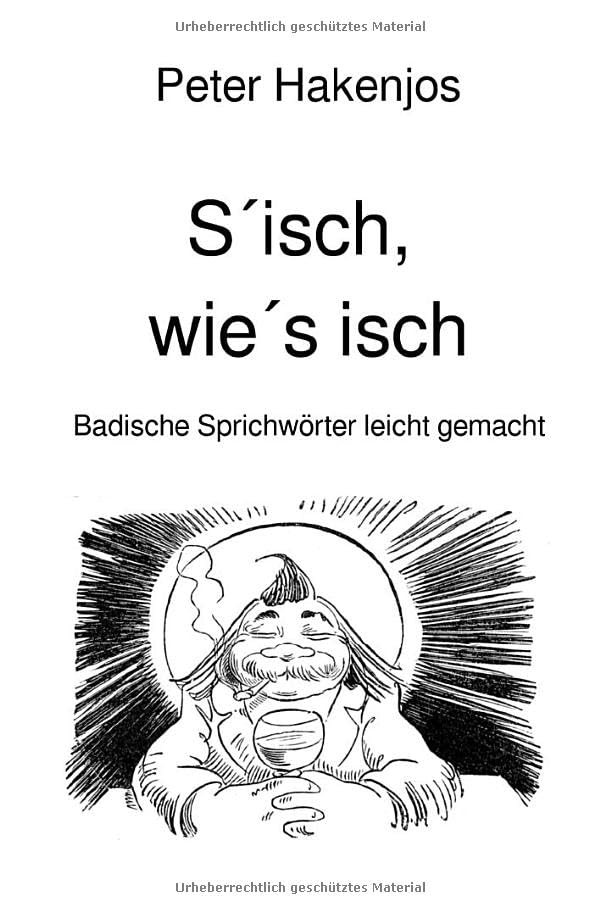 S´isch, wie´s isch: Badische Sprichwörter leicht gemacht Social Sciences
