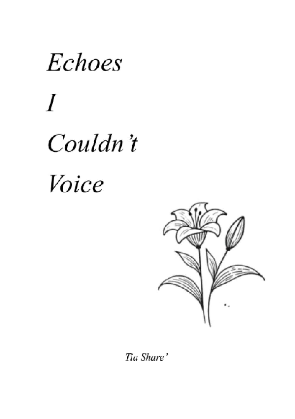 Echoes I Couldn’t Voice: Poems of Love, Loss, and Everything In Between Poetry