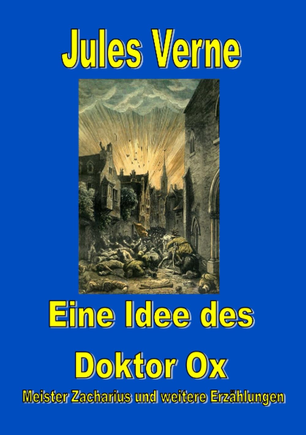 Eine Idee des Doktor Ox: Meister Zacharius und andere Erzählungen Action & Adventure