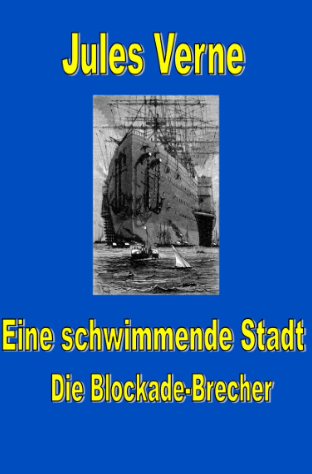 Eine schwimmende Stadt: Die Blockade-Brecher (Jules Vernes außergewöhnliche Reiseromane) Action & Adventure