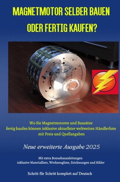 Magnetmotor selber bauen oder fertig kaufen? Ausgabe 2025: Wo Sie Magnetmotoren und Bausätze fertig kaufen können inklusive aktuellster weltweiten ... und Quellangaben und Bonusbauanleitungen Hobbies & Crafts