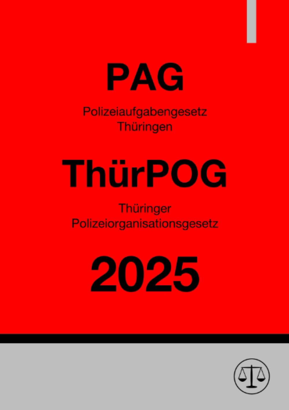 Polizeiaufgabengesetz Thüringen (PAG) & Thüringer Polizeiorganisationsgesetz (ThürPOG): Polizeirecht Thüringen 2025 Law