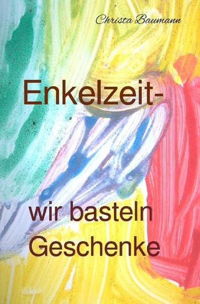 Mit den Enkeln durchs Jahr / Enkelzeit- wir basteln Geschenke Hobbies & Crafts