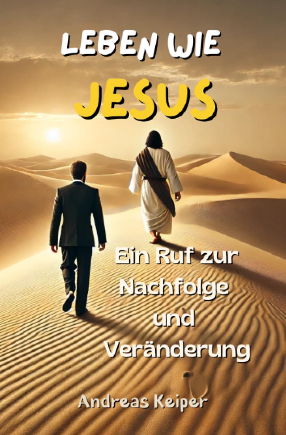 Leben wie Jesus: Ein Ruf zur Nachfolge und Veränderung Religion & Esotericism