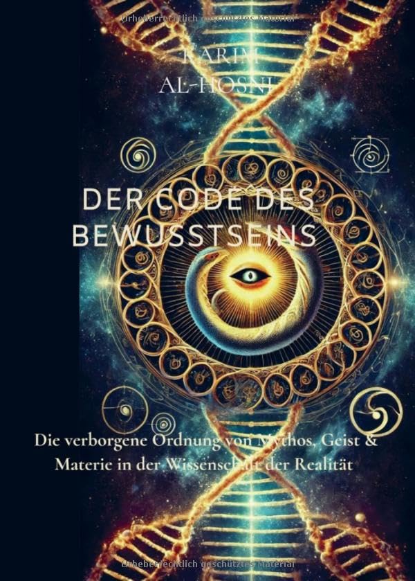 Der Code des Bewusstseins: Die verborgene Ordnung von Mythos Geist & Materie in der Wissenschaft der Realität Philosophy