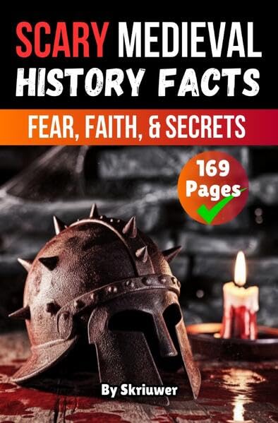 Scary Medieval History Facts: Fear, Faith, and Secrets Politics & History