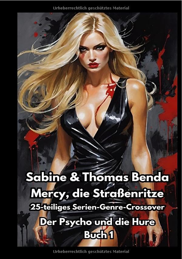 Mercy, die Straßenritze / Mercy, die Straßenritze - Buch 1 - Der Psycho und die Hure: Ein 25-teiliges Serien-Genre-Crossover – ein himmlisch-höllisches Epos – eine unvergessliche Geschichte Horror & Mystery