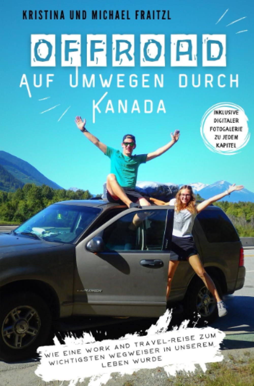Offroad – Auf Umwegen durch Kanada: Wie eine Work and Travel-Reise zum wichtigsten Wegweiser in unserem Leben wurde Personalities