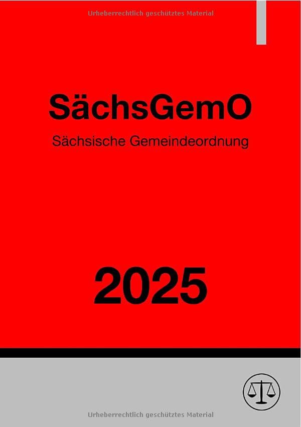 Sächsische Gemeindeordnung – SächsGemO 2025: Gemeindeordnung für den Freistaat Sachsen Law
