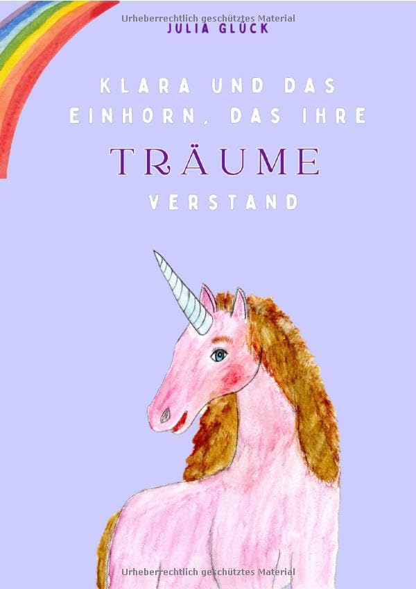 Klara und das Einhorn, das ihre Träume verstand Novels & Short Stories