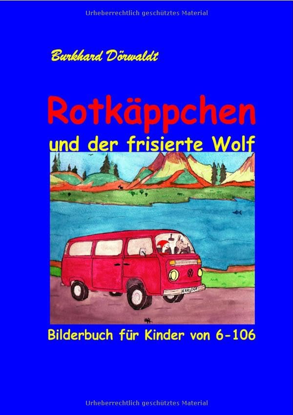 Rotkäppchen / Rotkäppchen und der frisierte Wolf: Bilderbuch für Kinder von 6 bis 106 Novels & Short Stories