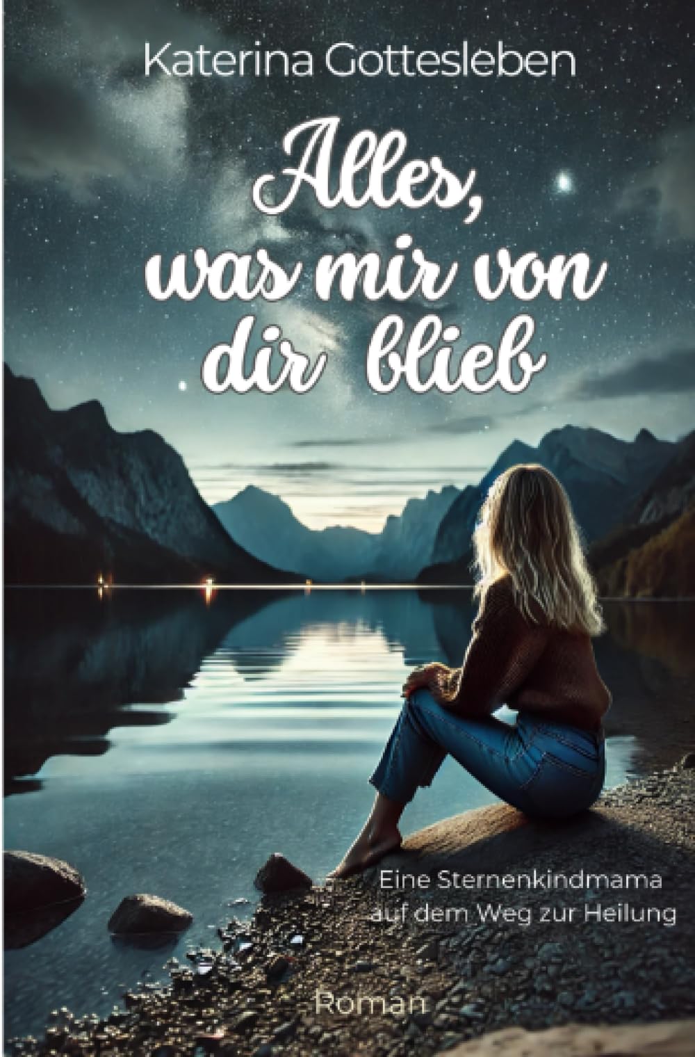 Alles, was mir von dir blieb: Eine Sternenkindmama auf dem Weg zur Heilung Historical Fiction