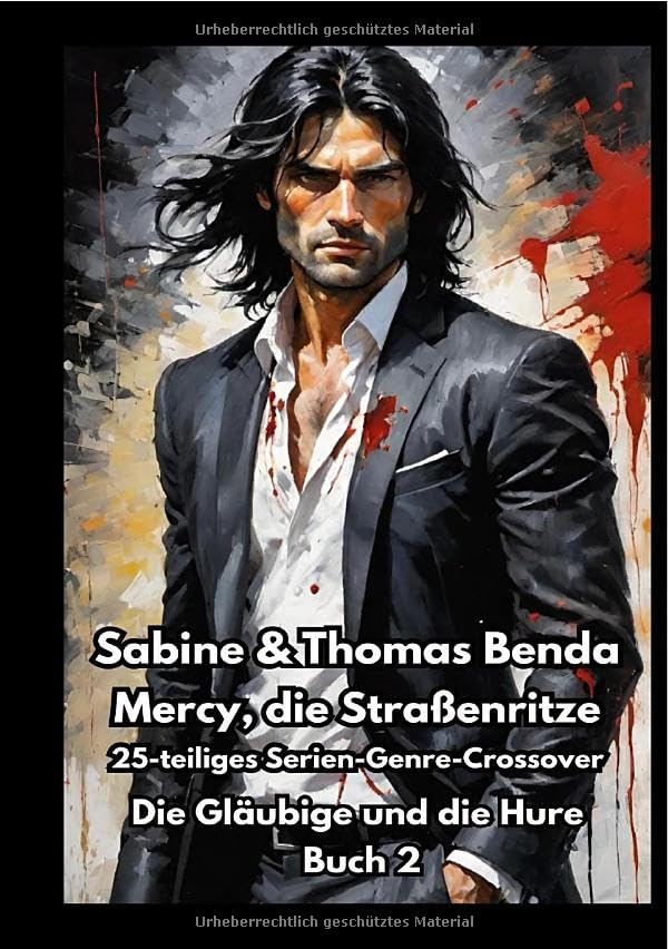 Mercy, die Straßenritze / Mercy, die Straßenritze - Buch 2 - Die Gläubige und die Hure: Ein 25-teiliges Serien-Genre-Crossover – ein himmlisch-höllisches Epos – eine unvergessliche Geschichte Horror & Mystery