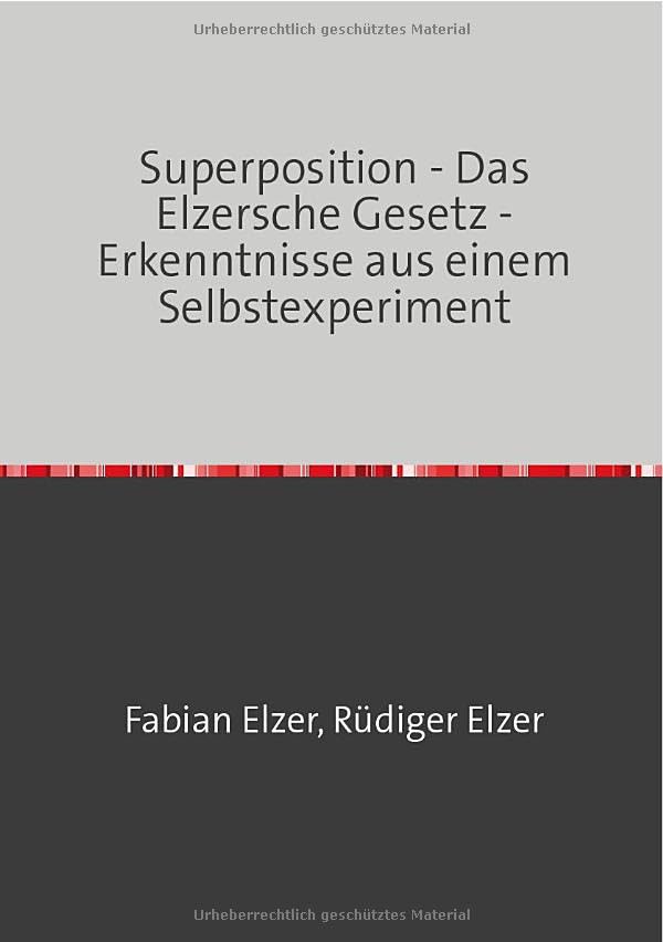 Superposition - Das Elzersche Gesetz - Erkenntnisse aus einem Selbstexperiment: Die Brücke ins Unbekannte Science