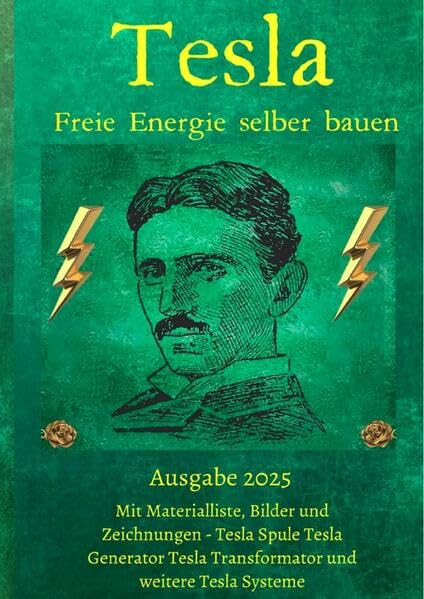 Tesla Freie Energie selber bauen: Ausgabe 2025 inklusive Tesla Freie Energie Generator im Buch Hobbies & Crafts