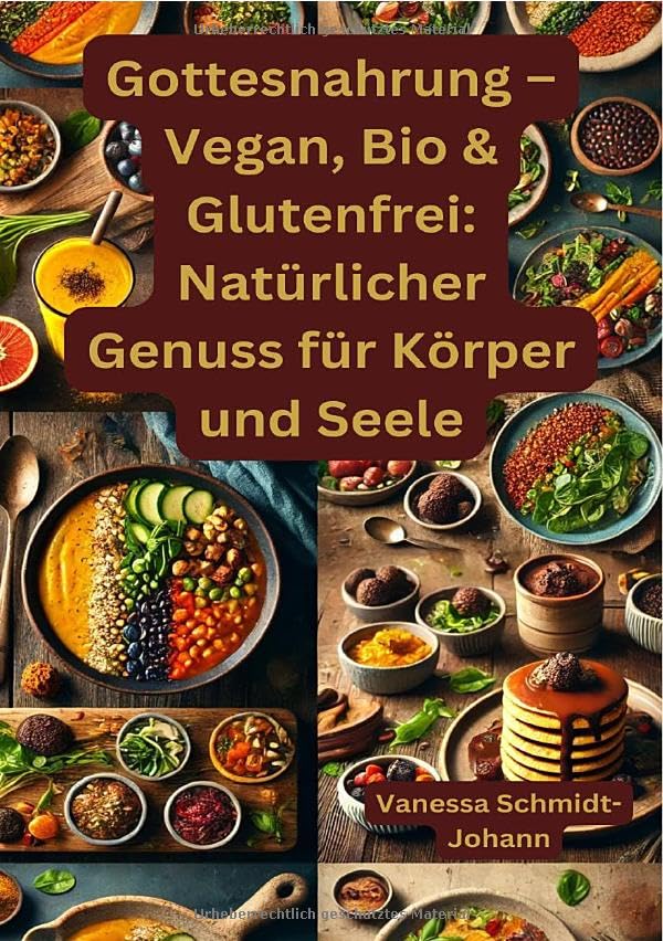Gottesnahrung – Vegan, Bio & Glutenfrei: Natürlicher Genuss für Körper und Seele: DE Leisure, Home & Garden