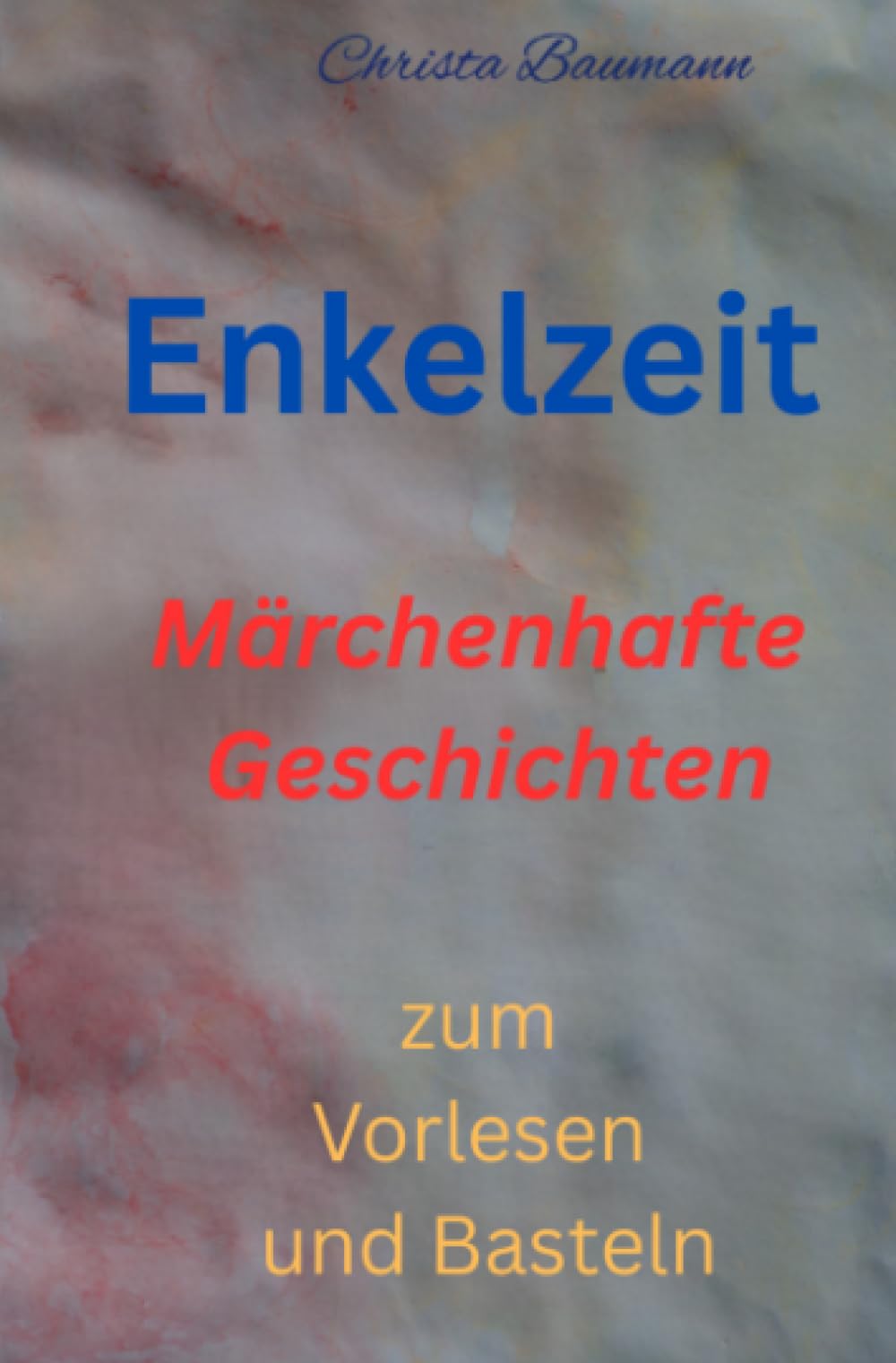 Enkelzeit- märchenhafte Geschichten zum Vorlesen und Basteln: DE (Mit den Enkeln durchs Jahr) Study Guides