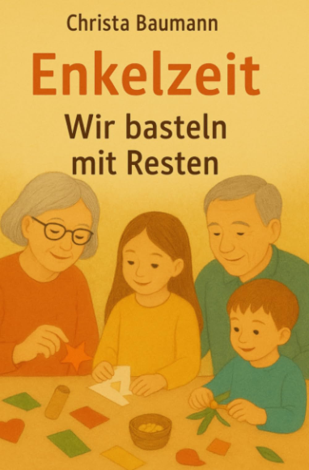 Enkelzeit- wir basteln mit Resten: DE (Mit den Enkeln durchs Jahr) Hobbies & Crafts