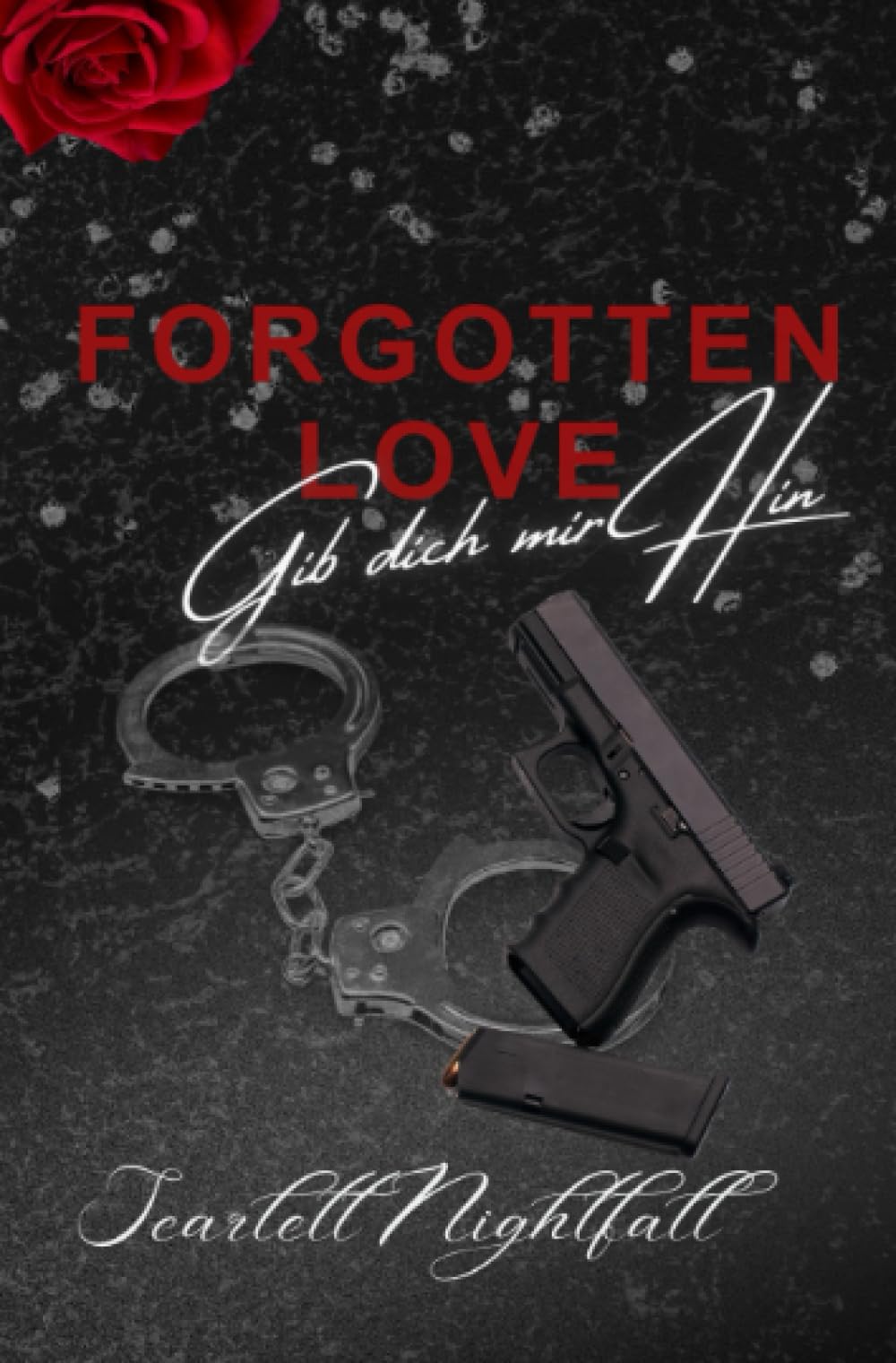 Forgotten Love: Gib dich mir Hin: Gib dich mir Hin.DE Contemporary literature