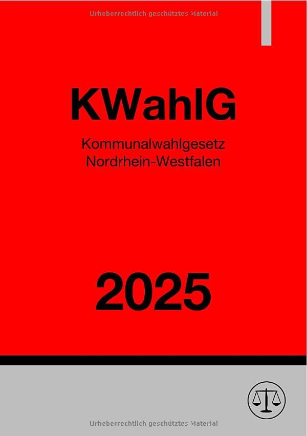 Kommunalwahlgesetz Nordrhein-Westfalen - KWahlG NRW 2025: Gesetz über die Kommunalwahlen im Lande Nordrhein-Westfalen Law