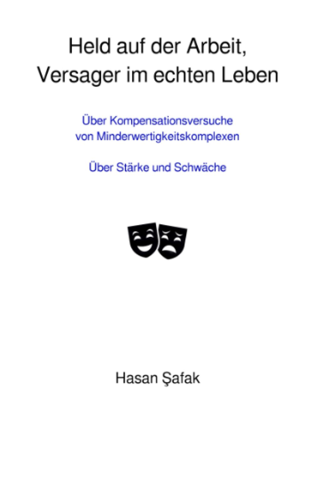 Held auf der Arbeit, Versager im echten Leben: Über Kompensationsversuche von Minderwertigkeitskomplexen/Über Stärke und Schwäche Law