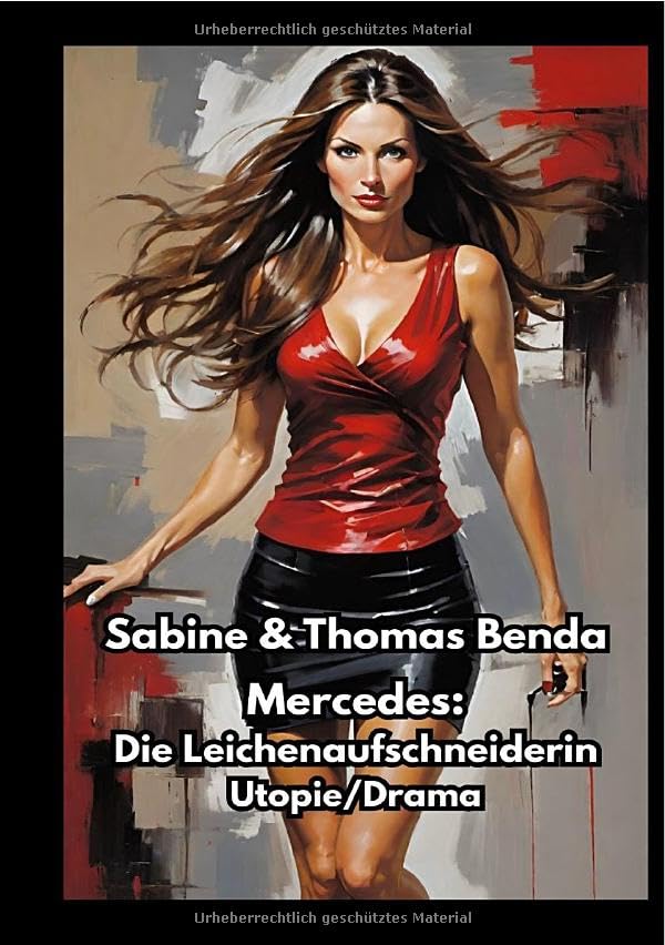 Mercedes: Die Leichenaufschneiderin: Ein utopischer Thriller voller Spannung, Dramatik und Überraschungen. Action & Adventure
