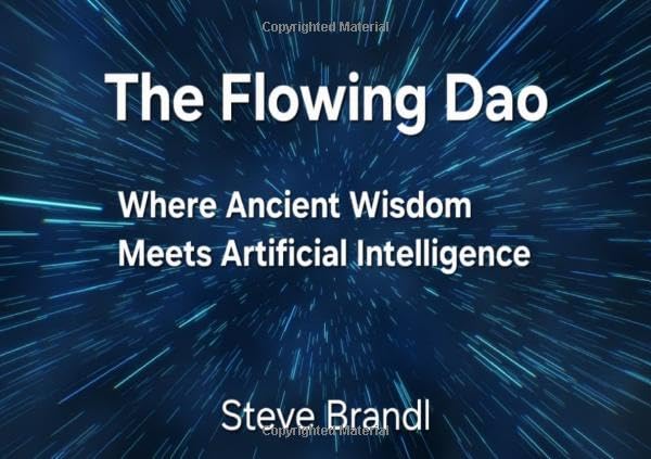 The Flowing Dao: Where Ancient Wisdom Meets Artificial Intelligence Philosophy