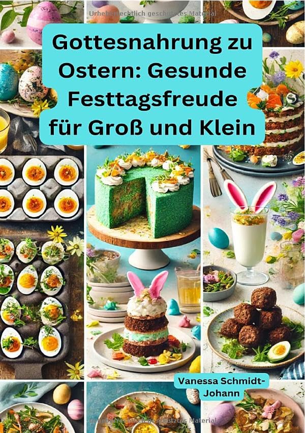 Gottesnahrung zu Ostern: Gesunde Festtagsfreude für Groß und Klein Leisure, Home & Garden
