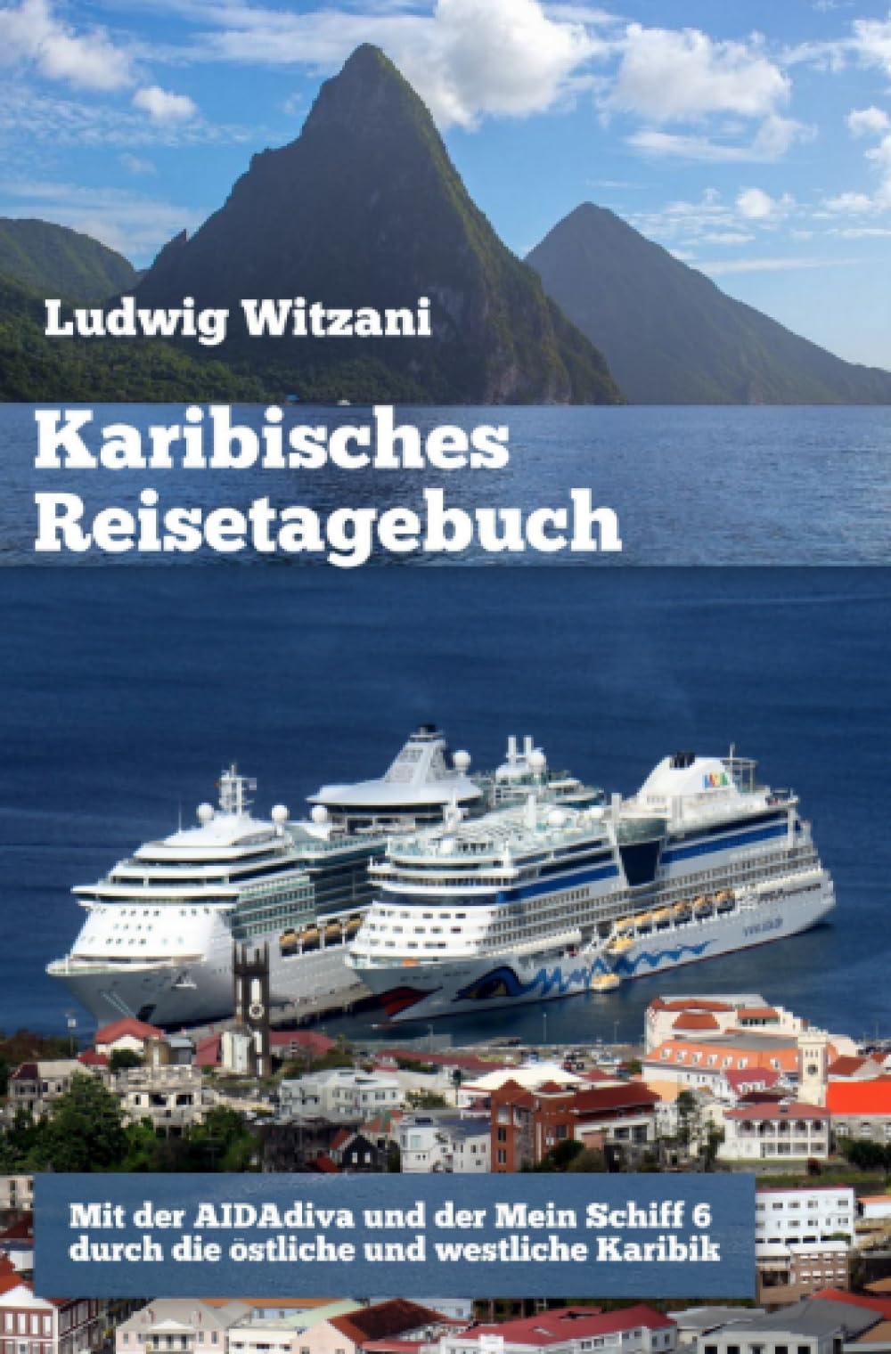 Karibisches Reisetagebuch: Mit der AIDAdiva und der Mein Schiff 6 durch die östliche und die westliche Karibik (Weltreisen) Leisure, Home & Garden