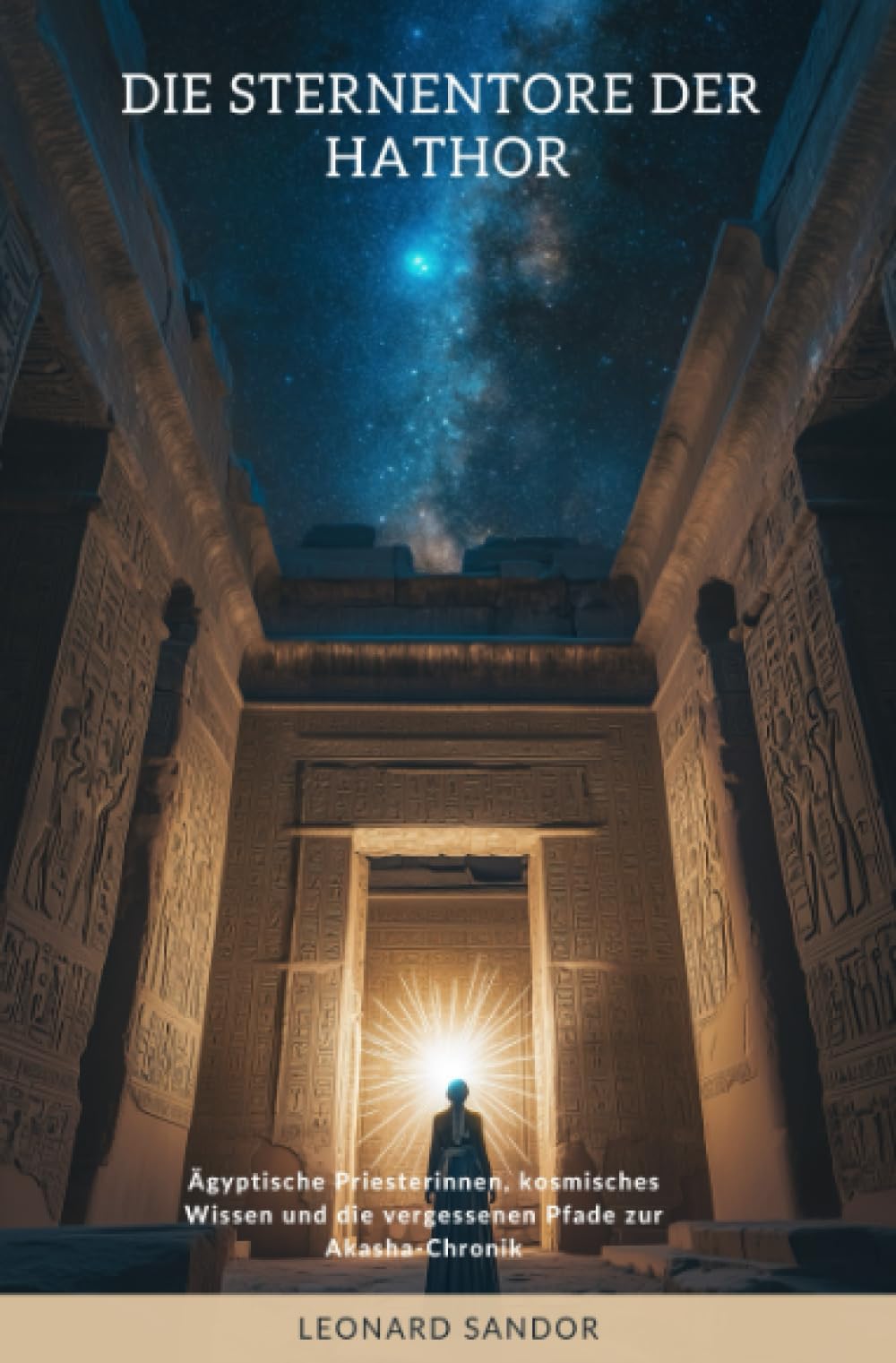 Die Sternentore der Hathor: Ägyptische Priesterinnen, kosmisches Wissen und die vergessenen Pfade zur Akasha-Chronik Politics & History