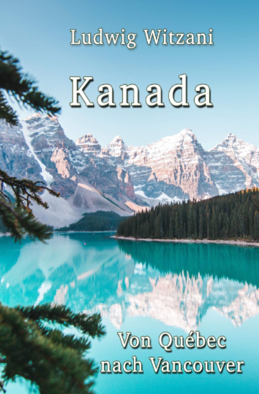Kanada: Von Québec nach Vancouver (Weltreisen) Leisure, Home & Garden