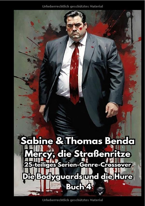 Mercy, die Straßenritze – Buch 4 – Die Bodyguards und die Hure: Ein 25-teiliges Serien-Genre-Crossover – ein himmlisch-höllisches Epos – eine unvergessliche Geschichte Horror & Mystery