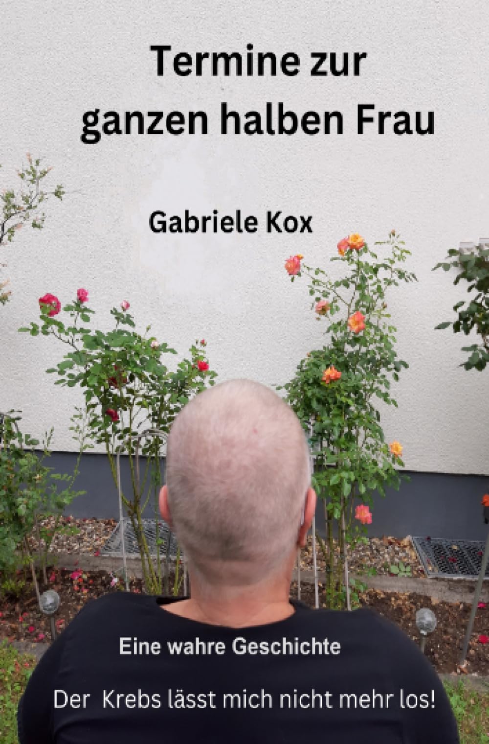 Termine zur ganzen halben Frau: Geschichte wahre Begebenheit, Drama, Roman Drama