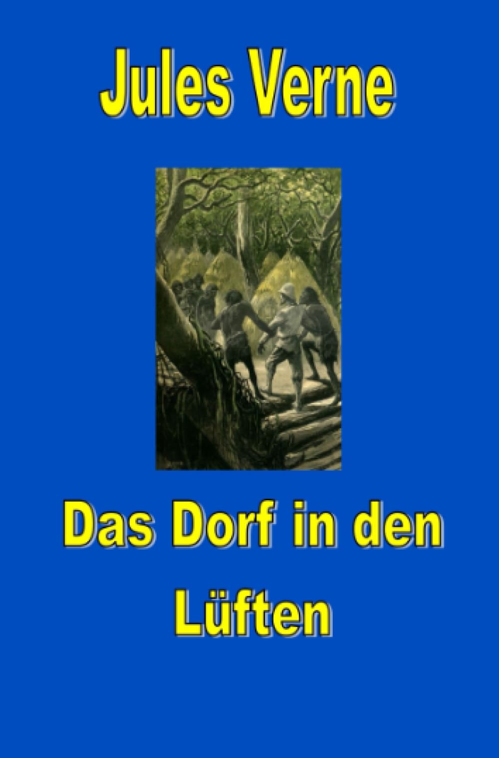 Das Dorf in den Lüften (Jules Vernes außergewöhnliche Reiseromane) Action & Adventure