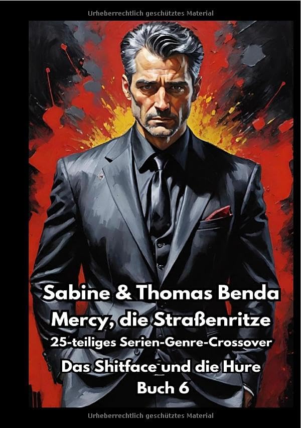 Mercy, die Straßenritze / Mercy, die Straßenritze – Buch 6 – Das Shitface und die Hure: Ein 25-teiliges Serien-Genre-Crossover – ein himmlisch-höllisches Epos – eine unvergessliche Geschichte Horror & Mystery