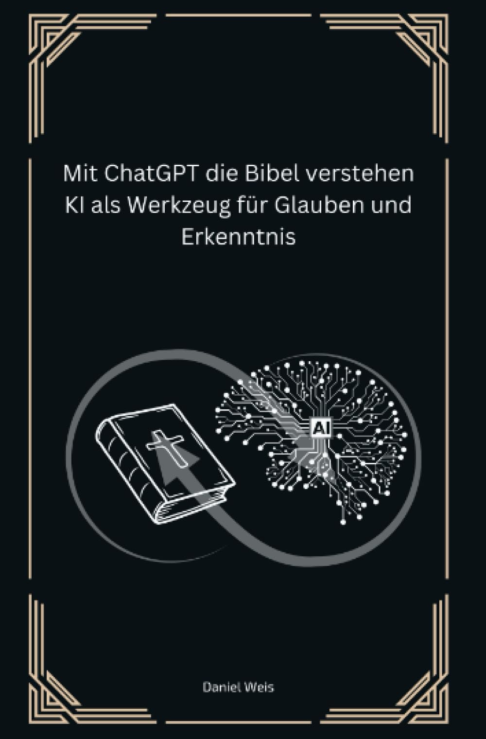 Mit ChatGPT die Bibel verstehen KI als Werkzeug für Glauben und Erkenntnis: "Praktische Anleitungen, wie künstliche Intelligenz das Bibelstudium bereichert" Politics & Society Books