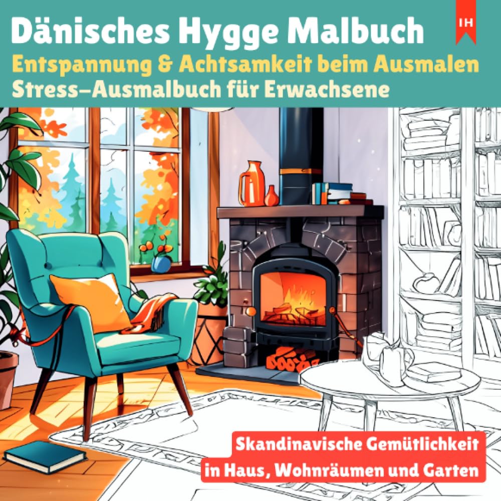 Dänisches Hygge Malbuch: Entspannung & Achtsamkeit beim Ausmalen - Stress-Ausmalbuch für Erwachsene: Skandinavische Gelassenheit und Gemütlichkeit in Haus, Wohnräumen und Garten Living & Furnishing
